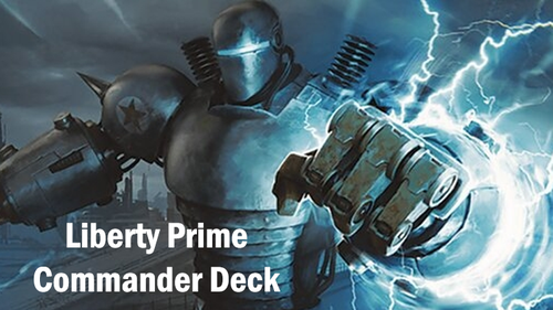 Defending Life, Liberty, and the pursuit of happiness - A Fallout Themed Liberty Prime Commander Deck